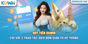 rút tiền kuwin